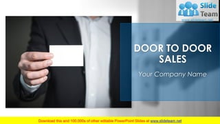DOOR TO DOOR
SALES
Your Company Name
 