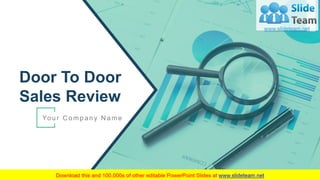 Door To Door
Sales Review
Your C ompany N ame
 