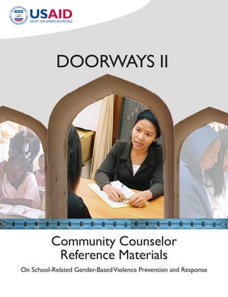 Doorways II




          Community Counselor
           reference Materials
on school-related Gender-Based Violence Prevention and response
 