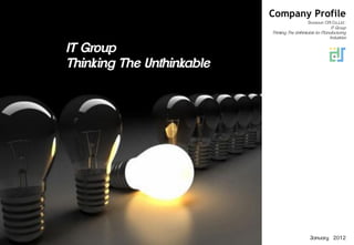 Company Profile
                                               Doosoun CNI Co.,Ltd :
                                                            IT Group
                           Thinking The Unthinkable for Manufacturing
                                                           Industries


IT Group
Thinking The Unthinkable




                                                January 2012
 