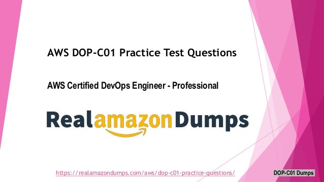 DOP-C01 Dumps
https://realamazondumps.com/aws/dop-c01-practice-questions/
AWS DOP-C01 Practice Test Questions
AWS Certified DevOps Engineer - Professional
 