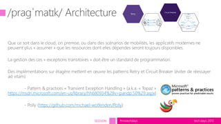 tech.days 2015#mstechdaysSESSION
https://msdn.microsoft.com/en-us/library/hh680934%28v=pandp.50%29.aspx
https://github.com/michael-wolfenden/Polly
Circuit Breaker
Retry
 