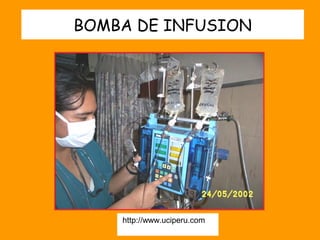 BOMBA DE INFUSION




    http://www.uciperu.com
 