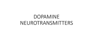 DOPAMINE NEUROTRANSMITTERS .pptx