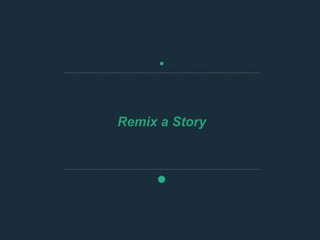 Remix a Story
 