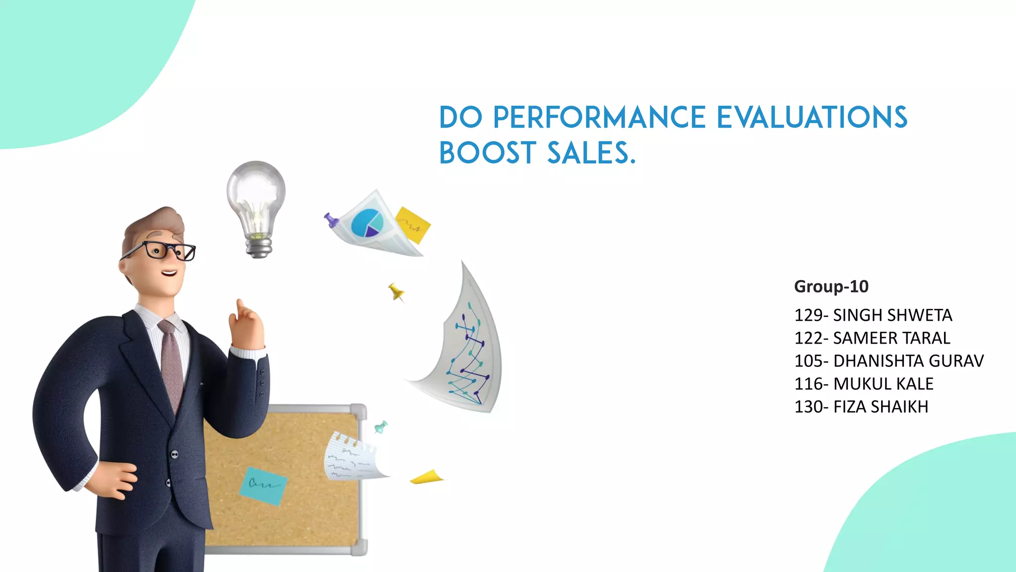 129- SINGH SHWETA
122- SAMEER TARAL
105- DHANISHTA GURAV
116- MUKUL KALE
130- FIZA SHAIKH
Group-10