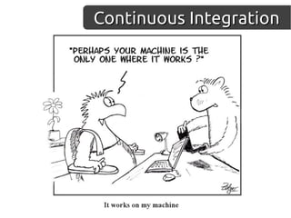 Continuous Integration
 