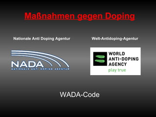 Maßnahmen gegen Doping   WADA-Code  Nationale Anti Doping Agentur Welt-Antidoping-Agentur  