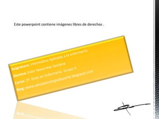 Este powerpoint contiene imágenes libres de derechos .
 