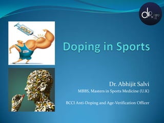 Dr. Abhijit Salvi
MBBS, Masters in Sports Medicine (U.K)
BCCI Anti-Doping and Age-Verification Officer
 
