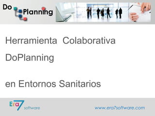 DoPlanning,
Herramienta Colaborativa
www.era7software.com
 