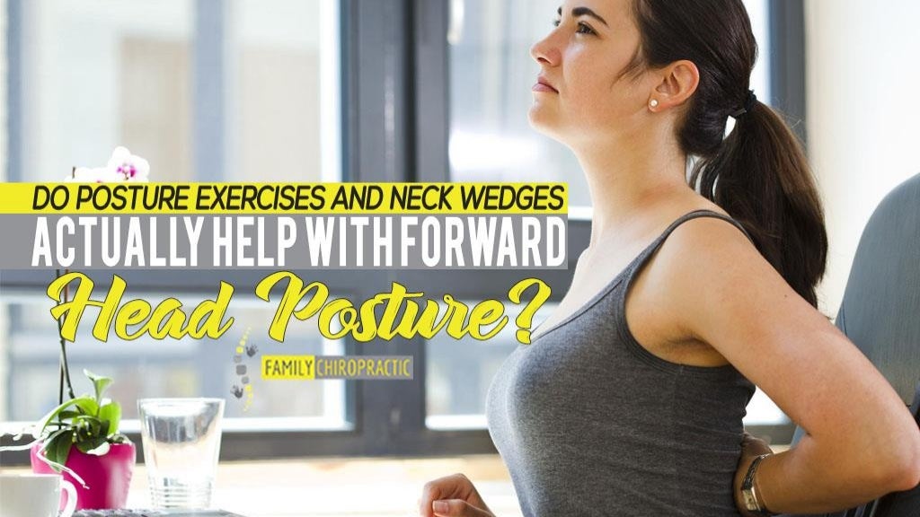 Do Posture Exercises And Neck Wedges Actually Help With Forward Head