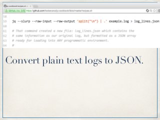 Convert plain text logs to JSON.
 