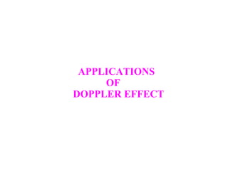 APPLICATIONS OF DOPPLER EFFECT 
