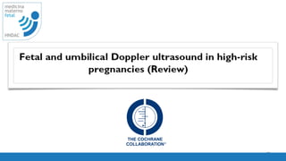• Estudio del flujo
uteroplacentario
• 18 estudios incluidos
• 10,156 mujeres
• Siete estudios incluyeron a
gestaciones únicas
• Un estudio solo gestaciones
doble (539 mujeres Giles
2003).
• Dos estudios gestaciones
40
medicina
materno
fetal
HNDAC
• Estudio del flujo
uteroplacentario
• 18 estudios incluidos
• 10,156 mujeres
• Siete estudios incluyeron a
 