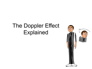 The Doppler Effect
Explained