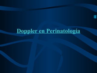 Doppler en Perinatología
 