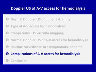 Doppler US of A-V access for hemodialysis
 Normal Doppler US of upper extremity
 Type of A-V access for hemodialysis
 P...