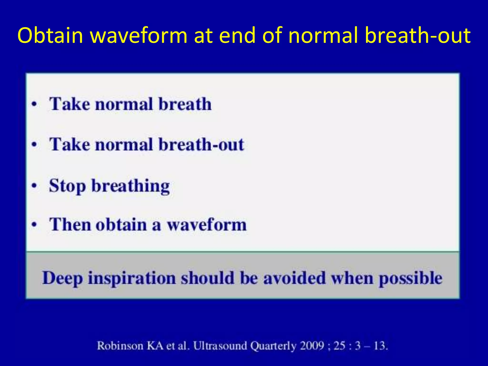 Obtain waveform at end of normal breath-out
 