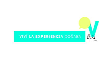 VIVÍ LA EXPERIENCIA DOÑABA V
 