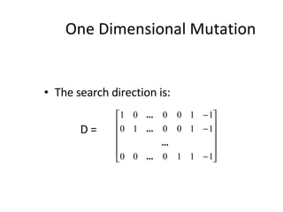 One Dimensional Mutation The search direction is: D =  