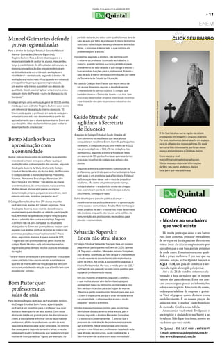 Curitiba, 25 de agosto a 25 de setembro de 2010


                                                                                Do Quintal                                                                                                            » 11

                                                                                                                                                                                                eNeM

Manoel Guimarães defende                                      período da tarde, eu estou com quatro turmas fora da
                                                              sala de aula por falta de professor. Embora tenhamos
                                                                                                                                                                        CLICK SEU BAIRRO
 provas regionalizadas                                        solicitado substituição desses professores antes das
                                                              férias, o processo é demorado, o que culmina em
Para o diretor do Colégio Estadual Senador Manoel             problemas para a escola.”
   Alencar Guimarães (Mercês-Bigorrilho),
   Rogério Bufrem Riva, o Enem chamou para si a            O problema, segundo a diretora, não termina com
   responsabilidade de avaliar os alunos, mas perdeu          o retorno do professor licenciado ao trabalho. A
   força e credibilidade. As dificuldades estruturais na      maioria, quando termina sua licença médica, pede
   elaboração e aplicação das provas evidenciaram             afastamento da sala de aula, o que obriga a escola a
   as dificuldades de um critério de avaliação em             buscar outras funções para o profissional, ficando a
   nível federal e centralizado, segundo o diretor: “A        sala de aula à mercê de novas contratações por parte
   avaliação era muito mais eficaz quando era estadual,       da Secretaria de Estado da Educação.
   principalmente porque, quando regionalizado,            No caso do Colégio Bom Pastor que reúne cerca de
   um exame está menos suscetível aos desvios de              mil alunos do ensino regular, o desafio é vencer
   qualidade. Não é possível aplicar uma mesma prova          a morosidade do serviço público. O colégio, que
   para um aluno do Paraná e outro de Manaus, ou do           também oferece o Ensino de Jovens e Adultos, tem
   Nordeste.”                                                 procurado desenvolver projetos internos de incentivo
O colégio atingiu uma pontuação geral de 557,33 pontos,       à participação dos pais no processo educativo dos




                                                                                                                              Marco André Lima/ Do Quintal
   média que para o diretor Rogério Bufrem serve como         filhos.
   um referencial de avaliação interna da escola. “O
   Enem pode ajudar o professor em sala de aula, para
   entender como está seu desempenho a partir do
   aproveitamento que o aluno apresentou no Enem em
                                                           Guido Straube pede
   sua disciplina. Mas não tem critérios para avaliar o     agilidade à Secretaria
   desempenho de uma escola”.
                                                            de educação
                                                                                                                                                             O Do Quintal atua numa região da cidade
                                                           A equipe do Colégio Estadual Guido Straube vê
                                                                                                                                                             privilegiada em imagens e ângulos diversos.
bento Munhoz busca                                            com otimismo os resultados que seus alunos
                                                              conquistaram no último Enem. Com 41 participantes
                                                                                                                                                             Por isso, resolvemos deixar aberto um espaço

 aproximação com                                              no exame, o colégio alcançou uma média de 492,12
                                                                                                                                                             para os olhares dos nossos leitores. Se você
                                                                                                                                                             tem uma foto interessante, participe desse
 a comunidade                                                 nas provas objetivas e 568, 29 nas redações. Isso
                                                              representou, segundo a diretora Rosália de Melo,
                                                                                                                                                             espaço enviando para o Click seu bairro.

Avaliar índices dissociados da realidade na qual estão        um avanço de 101 pontos frente ao exame anterior,                                              Envie para o e-mail
   inseridos é o maior erro para se fazer qualquer            graças ao incentivo do colégio e ao esforço dos                                                marco@marcolimaphotography.com.
   avaliação sobre o desempenho das escolas, segundo          alunos.                                                                                        Não se esqueça de enviar informações
   Rosângela Bezerra de Melo, diretora do Colégio                                                                                                            da foto: seu nome, endereço, data e
                                                              Segundo a diretora, a demora na substituição de
   Estadual Bento Munhoz da Rocha Neto, do Pilarzinho.                                                                                                       local para que seja publicada.
                                                              professores, garantindo que nenhuma disciplina fique
   O colégio atende a alunos dos bairros Pilarzinho,          sem aulas é um problema que a Secretaria Estadual
   Kosmos, Primavera, Bracatinga, Abranches,Vila              de Educação deve sanar, sob o risco de prejudicar
   Nori, Tanguá e Vila Militar: “São alunos de classe         os alunos. “Às vezes um professor pede licença,
   econômica baixa, de comunidades mais carentes.             volta a trabalhar e o substituto ainda não chegou.
   Muitos desses alunos vêm para a escola por

                                                                                                                                                                 Do Quintal
                                                              Isso acarreta em perda de conteúdo que o aluno,
   determinação própria porque não encontram, nem             dificilmente, conseguirá repor.”
   mesmo em casa, incentivo para estar aqui”.
                                                           Outro desafio para a escola pública alcançar a
O Colégio Bento Munhoz teve 179 alunos inscritos              excelência na sua prática de ensino é a aproximação
   no Enem, mas apenas 62 fizeram as provas. Para             entre escola e comunidade. Rosália Melo lembra que
   Rosângela Bezerra, esse nível de desistência no
   exame revela que o desafio vai além da participação
   no Enem, está na questão da própria relação que o
                                                              esses projetos de abrir a escola nos finais de semana
                                                              são inviáveis enquanto não houver uma política de                                              COMÉRCIO
                                                              remuneração aos profissionais necessários para
   aluno e a família têm com a escola hoje. Segundo
   a diretora não dá para comparar os resultados
                                                              atender à comunidade.                                                                          » Mostre ao seu bairro
   alcançados no Enem por jovens dessas escolas com                                                                                                            que você existe
   aquelas cuja análise pontual de notas as coloca nas
   primeiras posições, nesse “rankeamento”. Prova          Sebastião Saporski:                                                                                  Há muita gente que deixa o seu bairro
   disso, segundo a diretora, é que a média de 503,
   7 registrada nas provas objetivas pelos alunos do
                                                            enem não atrai alunos                                                                            para fazer compras, procurar prestadores
                                                                                                                                                             de serviços ou locais para ser divertir em
   colégio Bento Munhoz está próxima das médias            O Colégio Estadual Sebastião Saporski teve um número                                              outras áreas da cidade simplesmente por
   registradas pelas demais escolas públicas estaduais        pequeno de participantes no Enem de 2009, apenas                                               não saber que o que busca existe próximo
   da região.                                                 24. Segundo a diretora, Mercedes Antonia Gonçalves,                                            de onde mora. e muitas vezes com quali-
                                                              isso se deve, sobretudo, ao fato de que o Ensino Médio
“Para se avaliar uma escola é preciso pensar a educação                                                                                                      dade e preço melhores. É por isso que na
                                                              é muito recente na escola, tendo sido implantado a
   como um todo. Uma escola retrata a realidade na                                                                                                           próxima edição, o Do Quintal lançará o
                                                              partir de 2005. Até então, a escola oferecia apenas o
   qual ela se insere, além da relação que ela tem com
                                                              Ensino Fundamental. Por isso, a média geral de 520,7
                                                                                                                                                             AQUI TEM, um guia de comércio e ser-
   essa comunidade e da relação que a família tem com
                                                              no Enem do ano passado foi visto como positivo pela                                            viços da região abrangida pelo jornal.
   essa escola”, conclui.                                                                                                                                       Até o dia 25 de outubro estaremos ela-
                                                              equipe de professores da escola.
                                                                                                                                                             borando a lista de tudo o que os nossos
                                                              Um dos maiores problemas, segundo a diretora,
                                                                                                                                                             bairros têm para oferecer. entre em con-
bom Pastor quer                                               é que muitos alunos vêm de famílias cujos pais
                                                              apresentam baixa ou nenhuma escolaridade e não
                                                                                                                                                             tato conosco para passar as informações
 professores nas                                              têm nenhum incentivo para participar do exame:
                                                              “Mesmo a gente incentivando, falando para eles que
                                                                                                                                                             sobre o seu negócio. A inclusão do nome,
                                                                                                                                                             endereço e telefone da empresa é gratui-
 salas de aula                                                o Enem é importante porque é uma forma de entrar                                               ta. Você só paga se quiser destacar o seu
                                                              na universidade, o interesse dos alunos é muito                                                estabelecimento. e os nossos preços de
Para Deolinda Ângela de Araújo de Figueiredo, diretora
   do Colégio Estadual Bom Pastor, a participação
                                                              pequeno”- explica a diretora.                                                                  anúncios têm o melhor custo-benefício
   no Enem é um incentivo para o professor que quer        Um dos maiores impasses vividos pela escola hoje,                                                 do mercado. Confira nossa tabela.
   avaliar o desempenho de seus alunos. Com notas             além desse distanciamento entre escola, pais e                                                    Anunciando, você estará divulgando o
   abaixo da média em grande parte das disciplinas no         alunos, segundo a diretora Mercedes Gonçalves                                                  seu negócio e ajudando o seu bairro a se
   Enem, a escola tenta enfrentar um de seus maiores          é a burocracia governamental: “É preciso que o                                                 fortalecer. Não fique fora dessa, mostre ao
   problemas: a falta de professores na sala de aula.         processo de contratação de professores seja mais                                               seu bairro que você existe.
   Segundo a diretora, para se ter uma idéia, no retorno      ágil e eficiente. Não é possível que uma escola
   das aulas para o segundo semestre letivo, a escola         comece o ano letivo sem professores na sala de aula.                                           Do Quintal – Tel: 3527-0501 e 88753197
   estava sem quatro professores que se afastaram por         Seja através de concursos, ou de contratação, a                                                E-mail: comercial@doquintal.com.br
   motivo de licença médica: “Agora, por exemplo, no          Secretaria tem de acabar com essa morosidade”.                                                 Site: www.doquintal.com.br
 