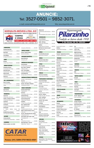 Curitiba, abril/maio de 2011

                                                                                                                                                                                                                                                                                                                                                                         » 15
                                                                                                                                                                   Do Quintal

                                                                                  ANUNCIE:
                                                                        Tel: 3527-0501 – 9852-3071.
                                                                            e-mail: comercial@doquintal.com.br                                                                                                                   Site: www.doquintal.com.br


                                                                                                                                                         Alfaiataria Seth
                                                                                                                                                         Rua Roberto Barroso, 960, São Francisco ......9901-9831
                                                                                                                                                         Tag
                                                                                                                                                         Rua Emílio de Menezes, 1025, Bom Retiro ..... 3077-7425


                                                                                                                                                          MOTOCICLETAS
                                                                                                                                                         A Casa do Motoqueiro
                                                                                                                                                         R. Raposo Tavares, 654, Pilarzinho ................3336-8033
                                                                                                                                                         KanKan – Moto Peças
                                                                                                                                                         Av. Hugo Simas, 2701, Pilarzinho....................3235-3150
                                                                                                                                                         MotoParts
                                                                                                                                                         R. Raposo Tavares, 1521, Pilarzinho ................3339-7974             Rua Carlos Pioli, 671, B. Retiro ...................... 3338-6367           Ervin
 FLORICULTURA                                                                 Av. Hugo Simas, 936, Bom Retiro .................. 3353-3784               Moto Peças Ivan –Consertos em geral                                       São Marcos                                                                  R. Mateus Leme, 2746, C. Cívico .....................3252-5347
Floricultura Santa Cecília                                                                                                                               R. Mateus Leme, 4501................................... 3352-9987         R. André Zanetti, 031, Vista Alegre ................ 3336-0272              Le & RO – Fevian
R. Santa Cecília, 835, Pilarzinho ....................3338-5219                LIMPEZA E HIGIENE                                                                                                                                                                                                               R. Mateus Leme, 3041 ................................... 3015-3614
Ópera Garden                                                                  Formular - Produtos de limpeza                                              MÓVEIS                                                                    PISCINAS                                                                   Maggiore Gastronomia
R. São Salvador, 43, Pilaraziho ........................ 353-6222             Rua Teffé, 634, Bom Retiro............................3338-6844            Irmãos Maia Móveis Decorações                                             Cooperpool – Equipamentos para piscinas                                     Av. Manoel Ribas, 1635, Mercês .................... 3335-5584
Flora Casablanca                                                                                                                                         Raposo Tavares, 521, Pilarzinho .....................3338-2162            Av. Hugo Simas, 888, Bom Retiro .................. 3338-6533                Casa de Ferreiro, Espeto de ...
Rua Tapajós, 980, Bom Retiro ........................3339-7382                 MASSAGEM TERAPÊUTICA                                                                                                                                                                                                            Rua Nilo Peçanha, 1246, Bom Retiro ..............9253-7646
                                                                              Espaço do Bem-Estar                                                         MÚSICA                                                                    PIZZARIAS                                                                  Espetinho da Adri
 GAMES                                                                        Av. Hugo Simas, 1510 .....................................3528-2312        Etta-Aulas de violão e Guitarra                                           Diforno Pizzaria                                                            Rua Henrique Itibere da Cunha, 504,
Rei Games                                                                                                                                                R. Milena Costa, 146, Pilarzinho .................... 9163-3032           R Carlos Pioli 163 lj 4 - Bom Retiro .................3253-0157             Bom Retiro ................................................... 9128-7816
R. Raposo Tavares, 9, Pilarzinho ....................9950-6860                 MATERIAIS DE CONSTRUÇÃO                                                                                                                             Divina Pizza
                                                                              Casa do Construtor                                                          ÓTICAS                                                                   R. Jacarezinho, 441, Mercês .......................... 3335-4248             SAPATARIA
 JORNAIS E REVISTAS                                                           R. D. Alberto Gonçalves, Bom Retiro.............. 3029-0107                Óticas Casagrande                                                         Due Fratelle                                                                Sapataria Roger
Distribuidora de Revistas                                                     Dutra´s Pedras – Marmogran                                                 R. Mateus Leme, 1631, Centro Cívico............. 3642-4786                R João Tschannerl 447, Vista Alegre.............. 3335-3482                 R.Raposo Tavares, 1180, Pilarzinho .................9112-1920
R. João Tschannerl, 1073- V.Alegre ................ 3232-7860                 R. Mateus Leme, 2991...................................3352-5630           Óticas Focal                                                              Império da Pizza
Banca Divina Pastora                                                          Scrock – Pisos de Madeira                                                  Av. Hugo Simas, 1249, Bom Retiro..................3319-5659               R Nilo Brandão, 504, São Lourenço ...............3024-1424                   SORVETES
Praça Divina Pastora – Mercês ..................... 9122-8044                 Av. Hugo Simas, 1846, Bom Retiro ................3338-2994                                                                                           Paparella                                                                   Bapka
Banca da Luciane                                                              W.R de Almeida LTDA                                                         PANELAS                                                                  João Tschannerl, 529, Vista Alegre ................3336-9494                R. Raposo Tavares, 42, Pilarzinho .................. 3014-5520
R. Marcelino Champagnat, s/n ..................... 3339-0720                  Rua Raposo Tavares, 1536, Pilarzinho............. 3338-1618                Pronto-Socorro das Panelas                                                Pizzadog
Banca do Lori                                                                                                                                            R. Raposo Tavares, 09, Pilarzinho .................. 3338-8333            Av. Fredolin Wolf, 670, Pilarzinho ................... 3235-3686             TAPETES E CARPETS
Av. Manoel Ribas em frente ao 1217 ............... 3335-7315                   MATERIAIS ELÉTRICOS E HIDRÁULICOS                                                                                                                   Pizzaria do Hamilton                                                        De Carpetts
                                                                              Casa Nostra – lustres & Iluminação ...............3339-3162                 PANIFICADORAS E CONFEITARIAS                                             R. Des. Hugo Simas, 2666, Pilarzinho............3338-5489                   R. Antônio Grade, 595 ................................... 3336-2220
 GÁS – DISTRIBUIDORAS                                                         Nossa Casa                                                                 Cestas de Café da Manhã                                                   Ponto da Pizza Abranches
Brusch – Gás e Água                                                           R. Mateus Leme, 3615, S. Lourenço ..................3252-219               Rua Raposo Tavares, 1299, Pilarzinho ........... 3235-2236                R. Guilherme de Souza Valente, 359,                                          TINTAS
R. João Tschannerl, Mercês ............................3015-6163              Vilas Boas – Mat. Elétricos e Hidráulicos                                  Cia do Pão                                                                Abranches ....................................................3255-5048     Corbio Tintas
Ultragaz........................................................3235-4200     Av. Manoel Ribas, 507, Mercês ...................... 3335-7466             Raposo Tavares, 746, Pilarzinho ....................3527-4673             Pizzaria Jardim                                                             Av. Manoel Ribas, 1597................................. 3335-0010
                                                                                                                                                         Cravo e Canela                                                            Av. Raposo Tavares, 1175, Pilarzinho ...............3235-4718               Tintas Darka
 IMOBILIÁRIAS                                                                  MODAS E CONFECÇÕES                                                        R. Jacarezinho, 1456, Mercês ........................ 3015-0032                                                                                       Av. Manoel Ribas, 1489, Mercês.....................3015-2007
Apolar Pilarzinho                                                             Ana Murara Fashion Designer                                                Av. Hugo Simas, 1299, Bom Retiro ................ 3027-4890                POSTO DE GASOLINA                                                          Tintas Vergínia
Av. Hugo Simas, 2245 e 3075 ........................3023-4949                 R. Albano Reis, 951 ........................................ 3253-2191     Doce Pão                                                                  São Salvador                                                                Av. Hugo Simas, 566, Bom Retiro .................. 3338-6981
                                                                              Anna Ferrari                                                               R. Raposo Tavares, 20 – Pilarzinho.................3338-1626              R. São Salvador, 360, Pilarzinho.....................3026-1652
 INFORMÁTICA                                                                  R. João Tschannerl, 1000, Lj 5, V. Alegre .........3077-3933               Dona Jóia – Confeitaria                                                                                                                                TRANSPORTADORA
Construo Site                                                                 Confecções Bom Preço                                                       R. Mateus Leme, 3150 – São Lourenço...........3252-6109                    RÁDIOS                                                                     Trans-Rei – Mudanças e viagens
R. Raposo Tavares, 198, Pilarzinho .................8401-3234                 R.Raposo Tavares, 1291, Pilarzinho ................3235-4133               Jocasta – panificadora                                                    BBN – Rádio totalmente Cristã                                               Ponto: Cruz do Pilarzinho ............................. 3338-2738
Clinivídeo – Informática e Eletrônica                                         Comercial Confecções Polak                                                 R.Mateus Leme, 2808.................................. 3029-9454           92,3 FM ....................................................... 3281-4400
Av. Manoel Ribas, 1349, Mercês....................3335-9306                   R. Raposo Tavares, 9, Pilarzinho .....................3338-1526            Jovem Pan - Pães e confeitos                                                                                                                           VETERINÁRIOS
Curitiba Hard                                                                 D’Juli Modas                                                               Rua Tapajós, 1215 ......................................... 3328-8108      RESTAURANTES                                                               Dr. Ângela C. Macedônio
R. Raposo Tavares, 178, Pilarzinho.................. 3013-1348                R. R Tavares, 1521,Loja 106,Vila Nori ...............3338-2861             Le Boulanger                                                              Benvenuto                                                                   Av. Hugo Simas, 1500, lj 07 – Bom Retiro ......3029-0585
SL Informática                                                                Dunp – Liberdade em estilo                                                 R. Ten. João Gomes da Silva, Mercês ............. 3338-0013               Av. Manoel Ribas, 1025, Mercês .................... 3078-6653               Clínica Veterinária Doctor Vet
Av. Hugo Simas, 1789, Jardim Schaffer...........3015-1500                     Representante no Pilarzinho......................... 3235-1103             PaneVita Bagueteria                                                       Churrascaria do Darci                                                       R. Mateus Leme, 3312 ...................................3253-6008
MS Informática                                                                Flor de Liz                                                                R. Carlos de Pioli, 861 –Bom Retiro ...............3338-0002              R. Albano Reis,1289 ..................................... 3352-4464         Emergência ..................................................9983-0089
R.       Frederico          Guilherme            Virmond,           390,      R. Alexandre Humboldt, 06, Pilarzinho ..........8483-2036                  Pão de Ouro                                                               D`Gustelli – Rotisseria e massas                                            Pet – Veterinária
Pilarzinho .................................................. 3336-3486       Modelle - Confecções femininas nº 46 a 52                                  Raposo Tavares, 746, Pilarzinho ....................3527-4673             R. Roberto Barroso, 1698, Mercês .................. 3336-1231               R. Carlos A. Cornelsen, Bom Retiro ...............3254-5844
Max Digital Sistemas Eletrônicos                                              R. Teffé, 308, A.............................................. 3308-4140   Tingüi                                                                    Divino Rango
Av. Des. Hugo Simas, 1005, Bom Retiro..........3338-0781                      Porta Jóia – Moda Íntima Masculina e Feminina.                             Raposo Tavares, 1321,Pilarzinho ....................3338-1298             R. Mateus Leme, 2695 ................................. 3078-6479             VIDRAÇARIA
                                                                              Av. Manoel Ribas, 1247. lj 9 ............................ 3273-1601        Panificadora e Confeitaria Opera                                          Emanuel                                                                     Vidraçaria Nori Ltda
 LAN HOUE                                                                     Volare Confezioni –Bebê –Infantil – Adulto                                 Rua Maria Bauer Sigmund, 498 .....................3353-4159               R. João Tschannerl, 1002 – Vista Alegre .........3235-1005                  R. Raposo Tavares, 1521, Lj3 – Pilarzinho ......3336-4093
Lan House Bom Retiro                                                          R. Eça de Queiroz, 1031 ................................. 3354-8709
R. Henrique da Cunha, 565, Bom Retiro .........3026-7847                      TNG                                                                         PAPELARIA
                                                                              Av. Manoel Ribas, 1473, Mercês ......................3336-2196             Deveras Papelaria
 LAVANDERIA                                                                   Roupas diferenciadas – semi novas                                          Rua Tapajós, 1144, Bom Retiro ...................... 3338-6763
Autêntica Lavanderias –seco e úmido                                           R.Raposo Tavares – Pilarzinho .......................3338-2591             Lolly’s
                                                                                                                                                         R. Hugo Simas, próx.à Cruz do Pilarziho........ 3339-0010
                                                                                                                                                         Papelaria Pilarzinho
                                                                                                                                                         R. Raposo Tavares, 1165 .................................3078-1682
                                                                                                                                                         Prisma – Livraria e Papelaria
                                                                                                                                                         R. Myltho Anselmo da Silva, Mercês ..............3027-0875
                                                                                                                                                         Tânia Presentes
                                                                                                                                                         R.Mateus Leme, 3238 ...................................3252-9494


                                                                                                                                                          PEIXARIA
                                                                                                                                                         Emporium Belmare – Peixes e frutos do mar
                                                                                                                                                         Av. Manoel Ribas, 1151, Mercês ..................... 3093-5251
                                                                                                                                                         Paraíso
 