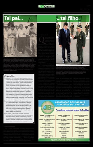 Curitiba, abril/maio de 2011


                                                                               Do Quintal                                                                                                »7

                                                                                                                                                                       POLÍTICA



 Tal pai...                                                                                                        ...tal filho


                                                                           Douglas de Souza Fernandes




                                                                           Q
                                                                                          uando o governador
                                                                                          Beto Richa rompeu o
                                                                                          tendão de aquiles do
                                                                                          pé esquerdo durante
                                                                                                o Jogo da So-
                                                                           lidariedade, em abril na Arena da
                                                                           Baixada, reeditava uma história
                                                                           acontecida com o seu pai há 25
                                                                           anos. Neste mesmo mês, só que
                                                                           em 1986, José Richa também cum-
                                                                           pria seus compromissos de gover-
                                                                           nador com um dos pés imobiliza-
                                                                           do. Também por causa de um jogo
                                                                           de futebol. Só que em vez de ex-
Bota de gesso: Com o pé quebrado imoblizado numa bota de gesso,            -profissionais como Zico, Dunga,
o governador José Richa atendia a imprensa no desembarque no               Romáro, Paulo Rink e cia , ele que-
Gastão Vidigal, antigo aeroporto de Maringá, em abril de 1986. Na          brara o pé numa pelada com asses-
foto, de autoria não identificada e que foi publicada na extinta revista
Aqui Maringá, à esquerda, o jornalista Jorge Henrique Lopes, da
                                                                           sores e amigos.
revista Aqui. À direita, Douglas de Souza Fernandes, então repórter           Na juventude, Zé Richa che-
da sucursal do Correio de Notícias, e hoje editor deste Do Quintal.        gou a se destacar em times ama-
                                                                                                                  Bota ortopédica: No último 19 de abril, Dia do Exército, com o pé
Atrás à esquerda, o assessor de imprensa do prefeito maringaense           dores do norte do Estado. Depois,      devidamente instalado numa bota ortopédica, o governador
Said Ferreira, Lenin Schhmdt . Ao seu lado, a secretária de Estado         enquanto era prefeito de Londri-       Beto Richa conversa com o general Willian José Soares , pouco
da Educação, Gilda Poli Rocha Loures, e ao centro, o prefeito de
Mandaguari, Antônio Galera.
                                                                           na, deputado, governador e sena-       antes de ser condecorado com a medalha da Ordem do Mérito Militar.
                                                                           dor, ou quando ajudava a criar o       Pela imagem do fotógrafo Ricardo Almeida (AENotícias), alguém
                                                                           MDB no Paraná e o PSDB no país,        desavisado poderia supor que o general estivesse dando algum
                                                                                                                  conselho ao governador – por exemplo, sobre como evitar
                                                                           sempre achava um tempo na agen-        novas contusões...
 E na política                                                             da para bater uma bolinha com os
                                                                           mais chegados. Foram nessas pe-
 Se no futebol, o filho infelizmente seguiu os passos do pai no                                                   ficente até se movimentou bem,         mais grave jogando bola, quando
                                                                           ladas com o pai que os irmãos Beto
    quesito contusão, na política a torcida de quem acompanhou                                                    mas exagerou num pique, rompeu         quebrou em várias partes o torno-
                                                                           e José Richa Filho foram iniciados
    o governo José Richa (1983-1986) é para que ele mantenha                                                      o tendão e teve que ir mais cedo       zelo direito ao ser atingido por um
                                                                           no lúdico do esporte bretão.
    o estilo de jogo do seu genitor. Primeiro governador eleito                                                   para o chuveiro.                       carrinho imprevidente do adversá-
                                                                              E o velho Richa continuou
    após o restabelecimento das eleições diretas, Richa                                                               Curiosa nessa história é a coin-   rio. O que lhe rendeu alguns pinos
                                                                           jogando enquanto pode. Nos últi-
    pai teve seu mandato marcado pela democratização da                                                           cidência com o número 7 . Quan-        de platina e o fez ficar estes 7 anos
                                                                           mos tempos de esportista de fim
    administração, que nos quase 20 anos de governos biônicos                                                     do quebrou o pé direito, José Richa    afastado do rude (neste caso rude
                                                                           de semana, porém, as más línguas
    havia se afastado drasticamente da população. Uma de suas                                                     tinha 52 anos, sete a mais que Beto    mesmo) esporte bretão. Pode ser
                                                                           (e as boas também) diziam que
    ações inovadoras foi a chamada interiorização do governo.
                                                                           devido ao peso dos anos ele joga-      Richa, que se machucou aos 27          só coincidência, mas por vias das
    De tempos em tempos, reunia secretários e assessores e
                                                                           va “ plantado” em campo, ou seja,      minutos do jogo realizado a par-       dúvidas o governador deveria pen-
    passava um dia inteiro em uma das cidades pólos do Estado.
                                                                           tinha uma movimentação mais ce-        tir das 7h30 da noite do dia 7 de      sar nisso se daqui a 7 anos for con-
    Entre um quibe cru e um sanduíche de mortadela, ouvia in
                                                                           rebral que corporal. Não é ainda o     abril. E foi há 7 anos que o atual     vidado novamente para uma parti-
    loco as reivindicações dos representantes da região. Algo
                                                                           caso do filho, que na partida bene-    governador teve sua primeira lesão     da de futebol...
    parecido com que o filho fez no último dia 15 em Londrina, só
    que com o nome de “audiência pública”    .

 Morto em dezembro de 2003, José Richa continua lembrado
   por ex-aliados e adversários como exemplo de decência
   e elegância no trato político. Sempre evitou ataques
   pessoais, pois repetia que “se deve atacar os erros e não
   os que erram” O respeito aos adversários lhe garantiu o
                 .
   papel de um dos principais articuladores no período de
   redemocratização. Não por acaso, foi um dos fundadores do
   MDB no Paraná e do PSDB no país.

 No seu governo, a educação foi prioridade. Para muitos
     professores, foi o governador paranaense que mais respeito
     teve com a categoria, tanto na política salarial quanto na
     democratização da estrutura administrativa. Com ele, por
     exemplo, o Paraná foi o primeiro Estado brasileiro a adotar
     eleições para a escolha dos diretores de escolas.




Solidariedade
   Com o Jogo da Solidariedade, organizado pelos ex-jogadores
Zico, Paulo Rink e Alcindo, dia 7 na Arena da Baixada, foram arreca-
dados R$ 369. 140,00, dos quais 60 por cento foram para as vítimas
das enchentes no litoral paranaense e o restante para as vítimas do
terremoto e tsunami no Japão. Foram 22.195 pagantes que viram os
Amigos do Paraná , do técnico Sicupira, e Amigos do Japão , do téc-
nico Valdir Espinosa, empatarem em 5 a 5. Alcindo (2), Romário,
Zico e Washington marcaram os gols dos “ japoneses”. Paulo Rink
(2), Oséas, Alberto e Amarildo fizeram para os paranaenses.
 