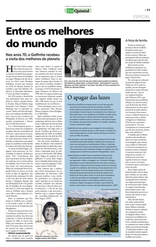 Curitiba, 25 de agosto a 25 de setembro de 2010


                                                                                     Do Quintal                                                                                            » 11

                                                                                                                                                                           ESPECIAL



Entre os melhores
do mundo
                                                                                                                                                                 A força da família
                                                                                                                                                                     Se para os motivos que
                                                                                                                                                                 levaram ao fim do Golfinho
                                                                                                                                                                 há muitas versões, para
                                                                                                                                                                 explicar o sucesso do clube
Nos anos 70, o Golfinho recebeu                                                                                                                                  há um consenso. Todos que
                                                                                                                                                                 participaram dele são unânimes
a visita dos melhores do planeta                                                                                                                                 em afirmar que a base de tudo
                                                                                                                                                                 foi a união da “família Golfinho”.



H
                                                                                                                                                                     Júlio Gomel, um dos
           oje, César Cielo e compa-    outra visita ilustre. A equipe de
                                                                                                                                                                 fundadores e primeiro vice-
           nhia vinda um pouco an-      Mission Viejo, Califórnia, então
                                                                                                                                                                 presidente do Clube, lembra
           tes já marcaram território   uma referência mundial na nata-
                                                                                                                                                                 que essa característica era tão
na natação mundial.E há paranaen-       ção, também veio trazer um pouco
                                                                                                                                                                 forte que chamava a atenção de
ses que são promessas de medalhas       de sua experiência para os jovens
                                                                                                                                                                 quem vinha de fora.
nos Jogos Olímpicos do Rio de Ja-       atletas curitibanos. Entre os des-
                                                                                                                                                                     Ele conta que na realização
neiro, em 2016, como Henrique           taques da equipe, Jesse Vassalo, 15      Doc, nos anos 60, com três de seus então jovens pupilos da Indiana:
                                                                                 Don McKenzie, Mark Spitz e Charlie Hickox. Spitz gaharia 7 ouro em              da primeira edição do José
Rodrigues, 19 anos, que começou         anos, futuro recordista mundial e
                                                                                 Munique, em 1972, batendo 7 recordes. Seu feito só seria superado em            Finkel, em 1972, ainda no
na escola de Natação Amaral, de         que só não foi medalhista olímpi-        2008, por Michael Phelps.                                                       Israelita, um dos destaques
Curitiba, e que hoje defende o Pi-      co porque os EUA boicotariam os
                                                                                                                                                                 infantis foi o menino Ricardo
nheiros. E Alessandra Marchioro,        Jogos Olímpicos de Moscou em
                                                                                                                                                                 Prado, que aos 7 anos já
17 anos, do Clube Curitibano.           1980. Mas nos jogos paralelos que
                                                                                                                                                                 era campeão brasileiro
    Em 1976, porém, o Brasil tinha
uma participação bem mais mo-
desta no cenário mundial. Rômu-
                                        os americanos realizaram naquele
                                        ano, registrou melhor tempo nos
                                        200 e 400 metros do que os dois
                                                                                     O apagar das luzes                                                          pelo Pinheiros (SP) e que
                                                                                                                                                                 futuramente seria medalhista
                                                                                                                                                                 olímpico. Ao fim do torneio,
lo Arantes, Marcos Mattioli, Jorge      medalhistas de ouro de Moscou.               O declínio do Golfinho começou ainda no início dos anos 90,                 o pai de Ricardo, Rui Prado,
Fernandes, Cyro Marques e Djan              Outros destaques eram os cam-               mas até pouco tempo antes de ser fechado, em 2003,                       impressionou-se com o que o
Madruga eram os expoentes na-           peões americanos Alice Browne,                  ainda continuou prestando um serviço importante para a                   pessoal de Curitiba oferecia
cionais. Todos com bons desempe-        Maura Campiom, Dawn Rodighie-                   comunidade. Homero Cachel, renomado técnico, mestre em                   aos visitantes. Entre outras
nhos, mas nenhuma medalha olím-         ro e Cliff Clifton.                             Educação Física e uma referência no Triathlon mundial, atuou             coisas, o Golfinho bancou um
pica, o que só viria a acontecer nas        Após as palestras e aulas, os nor-          por mais de 10 anos no Clube. Nos últimos tempos, havia                  jantar para todos os atletas
Olimpíadas de Moscou, em 1980,          te-americanos participaram de uma               arrendado o Golfinho junto ao Juventus e, além da formação               e dirigentes no Madalosso.
quando conquistariam o bronze           competição amistosa com os atletas              de triatletas, ele desenvolvia também um trabalho voltado às             E Rui fez um comentário
nos 4 X 200 metros livres.              locais. A diferença de nível das duas           crianças carentes da região.                                             premonitório: “Se vocês
    E se o Brasil aparecia pouco, o     equipes fazia crer que os america-
                                                                                     Investindo recursos próprios que conseguira como professor,                 conseguirem ter a mesma união
Paraná nem existia nas competições      nos ganhariam com folga todas as
                                                                                        ele atendia nos últimos tempos a 176 crianças. O trabalho foi            que têm fora da piscina, dentro
mundiais. Mas, foi em dezembro de       provas. O público que lotava as ar-
                                                                                        interrompido quando o imóvel, devido a dividas do Juventus               dela, serão imbatíveis”.
1976 que o maior técnico do mun-        quibancadas do Clube do Golfinho
                                                                                        junto ao INSS, foi a leilão.                                                 O trabalho pelo Golfinho
do e alguns dos principais nadado-      naquela noite de 4 de abril de 1976,
                                                                                                                                                                 envolvia toda a família dos
res norte-americanos vieram ao Pi-      porém, teria uma grata surpresa.             José dos Santos, que hoje trabalha na Loja Toque do Sol, ao lado            atletas. As mães acordavam
larzinho e conheceram o que aquele          Das oito provas individuais, os             do Golfinho na Rua São Salvador, trabalhou por seis anos na              de madrugada, para estarem
grupo de curitibanos vinha fazendo      atletas da Mission Viejo realmente              área de serviços gerais e manutenção do Clube, e conta que               com os filhos no Pilarzinho
no número 28 da Rua São Salvador.       ganharam fácil sete delas. Mas, justa-          com o novo dono, houve uma mudança radical no atendimento.               às 5 horas da manhã para os
    A convite de Berek Kriger, a de-    mente nos 100 metros livres, a mais             “Para economizar, eles mandavam desligar as caldeiras, era uma           primeiros treinos. Enquanto
legação norte-americana da Uni-         nobre e importante prova da nata-               judiação para os velhinhos que faziam hidroginástica” conta.
                                                                                                                                             ,                   os meninos treinavam, elas
versidade de Indiana, chefiada por      ção, em vez do favorito Cliff Clifton,
                                                                                     Jocélia Santana, também hoje funcionária da Toque de Sol,                   preparavam o lanche e os
James “Doc” Counsilmann, deu            quem chegou em primeiro foi um
                                                                                        trabalhava como secretária da administração. Ela conta                   uniforme de escola. Em
aulas e participou de uma competi-      golfinense. O jovem Ênio Aragon
                                                                                        que logo após o leilão, o advogado Luiz Fernando Comegno                 seguida, levavam as crianças
ção amistosa com os jovens atletas      não se intimidou diante da fera ame-
                                                                                        apresentou-se como representante do novo dono e passou a                 para a escola e os traziam
do Golfinho. Aos 56 anos, Doc era       ricana e cravou 55 segundos e 78 dé-
                                                                                        administrar o Clube. Na primeira semana, lembra, já começou              novamente após as aulas para o
uma lenda viva norte-americana.         cimos, contra 57:04 de Cliff.
                                                                                        a quebrar os vestiários, afirmando que tudo passaria por uma             treino da tarde.
Piloto, foi considerado herói da Se-        Mais surpreso que o público,
                                                                                        reforma geral. Anunciou tempos depois que o Clube seria                      Rosa Kriger, esposa de
gunda Guerra ao chocar seu avião        que vibrou intensamente nas ar-
                                                                                        fechado temporariamente para as obras de melhoria. Na                    Berek Krieger e mãe de Ilana,
contra os alpes da Iugoslávia, mas      quibancadas do Pilarzinho, Cliff
                                                                                        tarde do dia 30 de julho, reuniu os cerca de 15 funcionários             Joel e Thalma, era uma delas.
salvando toda a tripulação. De volta    procurou justificar o mau resulta-
                                                                                        e informou que todos seria desligados, mas que seriam                    Além dos treinos diários, elas
à vida civil, além de vários clubes,    do, atribuindo-o às “comidas pe-
                                                                                        recontratados quando o clube reabrisse. Mas isso nunca                   acompanhavam os rebentos
treinou a delegação daquele país        sadas” ingeridas na sua estada em
                                                                                        aconteceu. Alguns conseguiram receber o que tinham de                    nas viagens para participar
nas Olimpíadas de 64 e 76, quando       Curitiba, incluindo uma feijoada.
                                                                                        direito, outros foram à Justiça e até hoje ainda esperam. (DSF)          de torneios por todo o Brasil.
das 24 medalhas de ouro disputa-        Em que pese a dieta do atleta nor-
                                                                                                                                                                 As viagens eram bancadas
das levou 21. Dois anos depois da       te-americano e o fato de ser uma                                                           Marco André Lima/Do Quintal   pelos próprios pais, e não
visita ao Golfinho, seria o homem       prova amistosa, o que ficou para a
                                                                                                                                                                 havia alojamento precário ou
mais velho a cruzar nadando o Ca-       história é que o campeão daquele
                                                                                                                                                                 cansaço que fizesse as mães
nal da Mancha.                          dia – ou melhor, daquela noite - foi
                                                                                                                                                                 desanimarem.
    Entre os nadadores que Doc          Ênio Aragon. (DSF)
                                                                                                                                                                     Hoje, décadas depois,
trouxe ao Golfinho veio o primei-
                                                                                                                                                                 essa união continua forte
ro do mundo a nadar os 100 me-
                                                                                                                                                                 entre os que viveram aquela
tros em menos de 50 segundos, Jim
                                                                                                                                                                 época. Muitos continuam
Montgomery.
                                                                                                                                                                 até hoje no esporte, nadando
    Doutor em educação física, Doc
                                                                                                                                                                 em competições máster
Counsilmann revolucionou o trei-
                                                                                                                                                                 ou dirigindo atletas. Vários
namento dos atletas. Sua obra mais
                                                                                                                                                                 montaram ou trabalham em
conhecida, a Ciência da Natação,
                                                                                                                                                                 academias, outros buscaram
lançada em 1968, se tornou uma
                                                                                                                                                                 novos caminhos profissionais e
bíblia para treinadores do mundo
                                                                                                                                                                 se contentam em verem os filhos
todo. E foi parte dessa técnica que
                                                                                                                                                                 dando suas primeiras braçadas
ele ensinou em aulas e palestras
                                                                                                                                                                 . Grande parte mantém a rede
para a equipe do Golfinho.
                                                                                                                                                                 de amizades iniciada naquele
 » Vitória surpreendente
                                                                                     Hoje, o antigo glorioso Golfinho é o retrato do abandono.                   tempo. Ou seja, para muitos, o
    No mesmo ano, só quem em            Ninguém esperava, mas Ênio                                                                                               Golfinho não acabou.
abril, o Golfinho havia recebido        Aragon venceu Cliff Clifton.
 