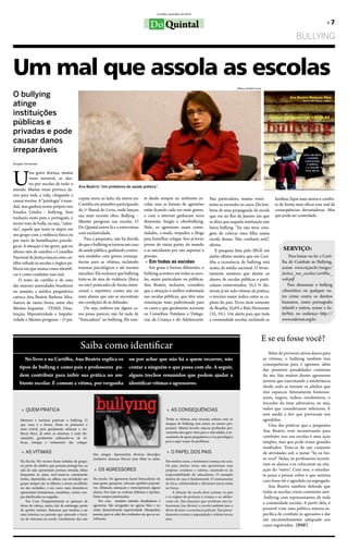 Curitiba, dezembro de 2010


                                                                                                  Do Quintal                                                                                                               »7

                                                                                                                                                                                                        BULLYING



Um mal que assola as escolas
                                                                                                                                                                  Marco André Lima

O bullying
atinge
instituições
públicas e
privadas e pode
causar danos
irreparáveis
Douglas Fernandes




U         ma grave doença, muitas
          vezes invisível, se alas-
          tra por escolas de todo o
mundo. Muitas vezes provoca da-
                                               Ana Beatriz: ‘Um problema de saúde pública”.

nos para toda a vida, chegando a
                                               copata mora ao lado, ela esteve em             te desde sempre no ambiente es-                Nas particulares, muitas vezes                 famílias, fique mais atenta e comba-
causar mortes. A “patologia” é mun-
                                               Curitiba em setembro participando              colar, mas as formas de agressões              tenta-se esconder os casos. Ela lem-           ta de forma mais eficaz esse mal de
dial, mas ganhou nome próprio nos
Estados Unidos : bullying. Sem                 da 1ª Bienal do Livro, onde lançou             estão ficando cada vez mais graves,            brou de uma propaganda de escola               consequências devastadoras. Mas
tradução exata para o português, o             sua mais recente obra: Bullyng –               e com a internet ganharam nova                 que viu no Rio de Janeiro em que               que pode ser controlado.
termo vem de bully, ou seja, “valen-           Mentes perigosas nas escolas. O                dimensão. Surgiu o ciberbullying.              se dizia que naquela instituição não
tão”, aquele que tenta se impor em             Do Quintal esteve lá e a entrevistou           Nele, os agressores usam comu-                 havia bullyng. “Eu não teria cora-
seu grupo com a violência física ou            com exclusividade.                             nidades, e-mails, torpedos e blogs             gem de colocar meu filho numa
por meio de humilhações psicoló-                  Para a psiquiatra, não há dúvida            para humilhar colegas. Isso já levou           escola dessas. Não confiaria nela”,
gicas. A situação é tão grave, que no          de que o bullying se tornou um caso            jovens de várias partes do mundo               afirma.
último mês de outubro o Conselho               de saúde pública, ganhando contor-             a se suicidarem por não suportar a                 E pesquisa feita pelo IBGE em                   SERVIÇO:
Nacional de Justiça lançou uma car-            nos sórdidos com graves consequ-               pressão.                                       junho último mostra que em Curi-                       Para baixar ou ler a Carti-
tilha voltada às escolas e órgãos pú-          ências para as vítimas, incluindo               » Em todas as escolas                         tiba a ocorrência de bullying está                 lha de Combate ao Bullying,
blicos em que ensina como identifi-            traumas psicológicos e até mesmo                   Em graus e formas diferentes, o            acima da média nacional. O levan-                  acesse www.cnj.jus.br/images/
car e como combater esse mal.                  suicídios. Ela esclarece que bullying          bullying acontece em todas as esco-            tamento mostrou que dentre os                      Justica_nas_escolas/cartilha_
    O texto da cartilha é de uma               trata-se de atos de violência (física          las, sejam particulares ou públicas.           alunos de escolas públicas e parti-                web.pdf
das maiores autoridades brasileiras            ou não) praticados de forma inten-             Ana Beatriz, inclusive, considera              culares entrevistados, 35,2 % dis-                    Para denunciar o bullyng
no assunto, a médica psiquiátrica              cional e repetitiva contra um ou               que a situação é melhor enfrentada             seram já ter sido vítimas da prática,              cibernético ou qualquer ou-
carioca Ana Beatriz Barbosa Silva.             mais alunos que não se encontram               nas escolas públicas, que têm uma              o terceiro maior índice entre as ca-               tro crime contra os direitos
Autora de vários livros, entre eles            em condições de se defender.                   orientação mais padronizada para               pitais do país. Ficou atrás somente                humanos, como pornografia
Mentes Inquietas - TDAH: Desa-                    Ou seja, embora em alguns ca-               os casos e que geralmente acionam              de Brasília, 35,6% e Belo Horizonte                infantil e outros, acesse a Sa-
tenção, Hiperatividade e Impulsi-              sos possa parecer, não há nada de              os Conselhos Tutelares e Delega-               (35, 5%). Um alerta para que toda                  ferNet, no endereço http://
vidade e Mentes perigosas – O psi-             “brincadeira” no bullying. Ele exis-           cias da Criança e do Adolescente.              a comunidade escolar, incluindo as                 www.safernet.org.br.



                                                                                                                                                                                     E se eu fosse você?
                                                Saiba como identificar
                                                                                                                                                                                        Além de provocar sérios danos para
       No livro e na Cartilha, Ana Beatriz explica os                              ou por achar que não há a quem recorrer, não                                                      as vítimas, o bullying também traz
                                                                                                                                                                                     consequências para o agressor, além
    tipos de bullyng e como pais e professores po-                                 contar a ninguém o que passa com ele. A seguir,                                                   das possíveis penalidades criminais
    dem contribuir para inibir sua prática no am-                                  alguns trechos resumidos que podem ajudar a                                                       do ato. São muitos desses agressores
                                                                                                                                                                                     juvenis que exercitando a intolerância
    biente escolar. É comum a vítima, por vergonha                                 identificar vítimas e agressores:
                                                                                                                                                                                     desde cedo se tornam os adultos que
                                                                                                                                                                                     irão espancar futuramente homosse-
                                                                                                                                                                                     xuais, negros, índios, nordestinos, o
                                                                                                                                                                                     torcedor do time adversário, ou seja,
      » QUEM PRATICA                                                                                          » AS CONSEQUÊNCIAS                                                     todos que considerarem inferiores. E
                                                                                                                                                                                     sem medir a dor que provocam nos
     Meninos e meninas praticam o bullying. O                                                                Todas as vítimas, sem exceção, sofrem com os                            agredidos.
     que varia é a forma. Entre os primeiros é                                                               ataques de bullying (em maior ou menor pro-
                                                                                                                                                                                        Uma das práticas que a psiquiatra
     mais visível, pois geralmente utilizam a vio-                                                           porção). Muitas levarão marcas profundas pro-
                                                                                                             venientes das agres¬sões para a vida adulta, e ne-                      Ana Beatriz vem incentivando para
     lência física. Já entre as meninas, é mais dis-
     simulado, geralmente utilizando-se de fo-                                                               cessitarão de apoio psiquiátrico e/ou psicológico                       combater isso nas escolas é uma ação
     focas, intrigas e isolamento das colegas.                                                               para a supe¬ração do problema.                                          simples, mas que pode trazer grandes
                                                                                                                                                                                     resultados. Trata-se de um conjunto
      » AS VÍTIMAS                                       têm amigos. Apresentam diversas desculpas
                                                                                                              » O PAPEL DOS PAIS                                                     de atividades sob o nome “Se eu fos-
                                                         (inclusive doenças físicas) para faltar às aulas.                                                                           se você”. Nelas, os professores incenti-
     Na Escola: No recreio ficam isoladas do grupo,                                                          Em muitos casos, o fenômeno começa em casa.
     ou perto de adultos que possam protegê-las; na                                                          Os pais, muitas vezes, não questionam suas                              vam os alunos a se colocarem na situ-
     sala de aula apresentam postura retraída, faltas    » OS AGRESSORES                                     próprias condutas e valores, eximindo-se da                             ação do “outro”. Com isso, o estudan-
     frequentes às aulas, mos¬tram-se comumente                                                              responsabilidade de educadores. O exemplo                               te passa a pensar sobre o que sentiria
     tristes, deprimidas ou aflitas; nas atividades em   Na escola: Os agressores fazem brincadeiras de      dentro de casa é fundamental. O ensinamento
                                                         mau gosto, gozações, colocam apelidos pejorati-
                                                                                                                                                                                     caso fosse ele o agredido ou segregado.
     grupo sempre são as últimas a serem escolhidas                                                          de ética, solidariedade e altruísmo inicia ainda
     ou são excluídas; e em casos mais dramáticos        vos, difamam, ameaçam e menosprezam alguns          no berço.                                                                  Ana Beatriz também defende que
     apresentam hematomas, arranhões, cortes, rou-       alunos. Fur¬tam ou roubam dinheiro e lanches.            A direção da escola deve acionar os pais                           todas as escolas criem comissões anti-
     pas danificadas ou rasgadas.                        Estão sempre enturmados.                            e os órgãos de proteção à criança e ao adoles-                          -bullying com representantes de toda
          Em Casa: Frequentemente se queixam de              Em casa: mantêm atitudes desafiadoras e         cente etc. Em situações que envolvam atos in-
                                                         agressivas. São arrogantes no agir,no falar e no
                                                                                                                                                                                     a comunidade escolar. A partir dela, é
     dores de cabeça, enjôo, dor de estômago, perda                                                          fracionais (ou ilícitos) a escola também tem o
     de apetite, insônia. Sintomas que tendem a ser      vestir, demonstrando superioridade. Manipulam       dever de fazer a ocorrência policial. Tais proce-                       possível criar uma política interna es-
     mais intensos no período que antecede o horá-       pessoas para se safar das confusões em que se en-   dimentos evitam a impunidade e inibem novos                             pecífica de combate às agressões e dar
     rio de entrarem na escola. Geralmente elas não      volveram.                                           atos.                                                                   um encaminhamento adequado aos
                                                                                                                                                                                     casos registrados. (DSF)
 