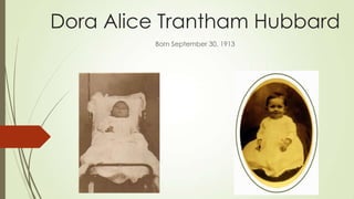 Dora Alice Trantham Hubbard
Born September 30, 1913
 