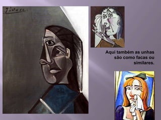 13Aqui também as unhas são como facas ou similares.