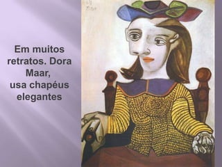 19Em muitos  retratos. Dora Maar, usa chapéus elegantes