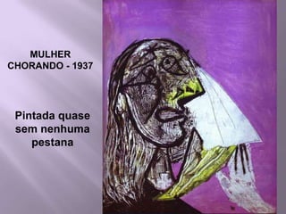 25MULHER CHORANDO - 1937Pintada quase sem nenhuma pestana