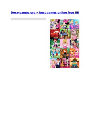 Dora-games.org – best games online free !!!!
Dora    Dress
                Disney   Dora   Sue
games   Up
 