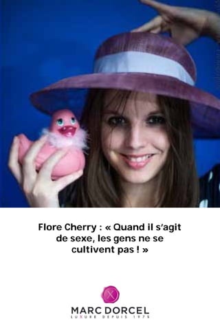 Flore Cherry : « Quand il s’agit
de sexe, les gens ne se
cultivent pas ! »
 