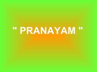 " PRANAYAM "
 
