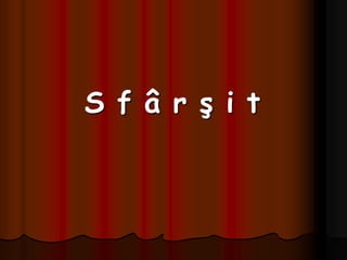 S f â r ş i t
 