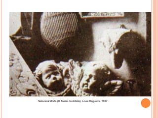 Natureza Morta (O Atelier do Artista), Louis Daguerre, 1837
 