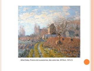 Alfred Sisley, Próximo de Louveciennes, óleo sobre tela, 38*55cm, 1873 (?)
 