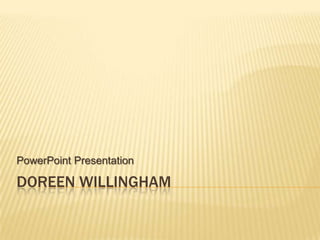 DOREEN WILLINGHAM PowerPoint Presentation 