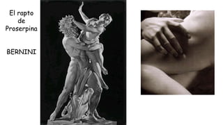 El rapto
de
Proserpina
BERNINI
 