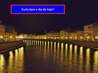 Curta bem o dia de hoje!!
 