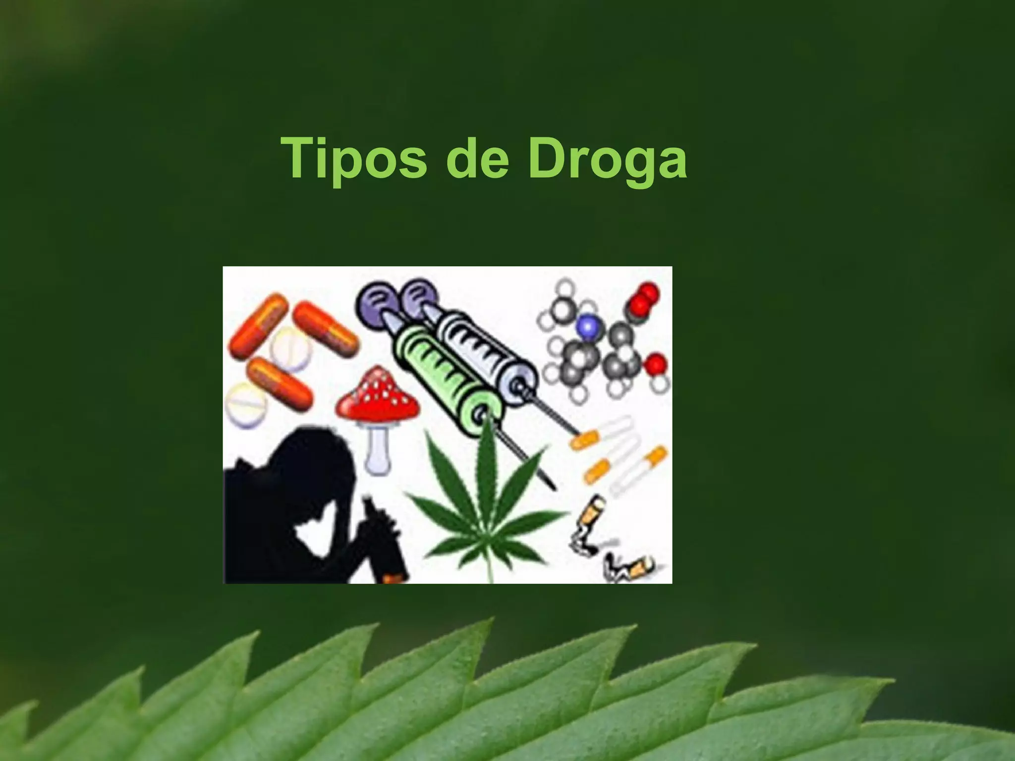 Tipos de Droga
 