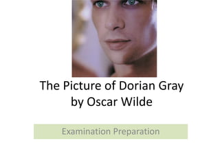 The Picture of Dorian Gray
by Oscar Wilde
Examination Preparation
 
