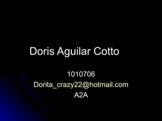 Doris Aguilar Cotto  1010706 [email_address] A2A 