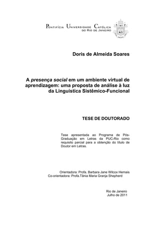 Doris de Almeida Soares




A presença social em um ambiente virtual de
aprendizagem: uma proposta de análise à luz
      ...