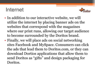Television PlanTelevision Station such as: Toon Disney, Nickelodeon, The Disney Channel, and The Cartoon network are stations that we believe parents watch with their children so if would be appropriate to place Television advertisements on children’s networks because our target will more than likely view various programming with their families.  