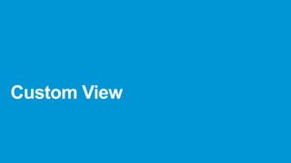 Toast
• Show message on top application
Toast.makeText(this,“myText”, Toast.LENGTH_LONG).show();
•

230

Create custom toast:
Toast toast = new Toast(getApplicationContext());
toast.setGravity(Gravity.CENTER_VERTICAL, 0, 0);
toast.setDuration(Toast.LENGTH_LONG);
toast.setView(layout); // some layout
toast.show();

 