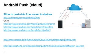 Mobile Analytics
Google analytics
Demo
Activity tracking - Button click
Exception tracking
Ecommerce Tracking- track shopping cart transactions
Cross device analytics
Reports : location , carrier, OS version, visit time, unique users …

257

 